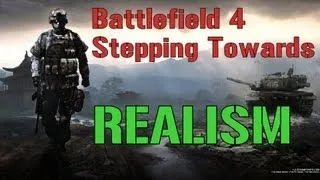 Battlefield 4 - A Step Towards Realism ?