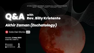 Q&A "Akhir Zaman (Eschatology)" - Rev. Billy Kristanto - IREC Europe