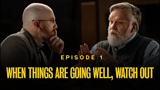 When Things Are Going Well, Watch Out | Doug Wilson & Joe Rigney