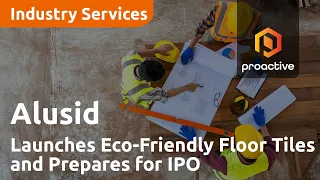 Alusid Launches Eco-Friendly Floor Tiles and Prepares for IPO