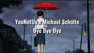 Michael Schulte x YouNotUs - Bye Bye Bye (Lyrics)