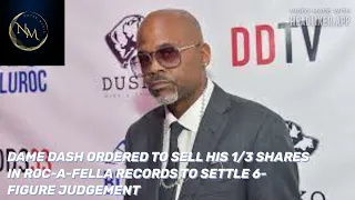 DAME DASH ORDERED TO SELL HIS 1/3 SHARES IN ROC-A-FELLA RECORDS TO SETTLE 6-FIGURE JUDGEMENT