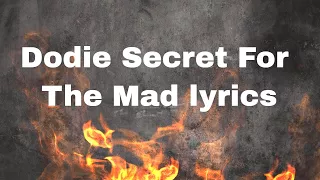 Dodie Secret For The Mad lyrics