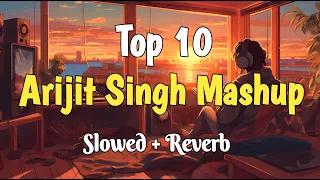 Arijit Singh Mashup 2024 [Slowed + Reverb] Full Version