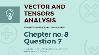 Vector and tensor analysis schaum series chepter 8 question 7 || math by usman basra