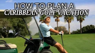 How to Plan a Caribbean Golf Vacation