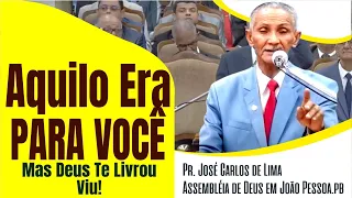 Pr. José Carlos de Lima - Aquilo Era Para Você Viu  Deus Te livrou Viu