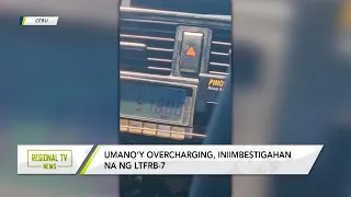Regional TV News: Taxi driver na naningil ng mahigit P300 flag down rate, inireklamo