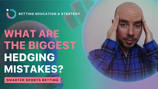 How to Hedge a Bet Without Making Mistakes