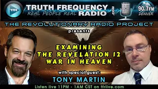 TFR 222: The Revolutionary Radio Project: Examining the Revelation 12 War in Heaven with Tony Martin