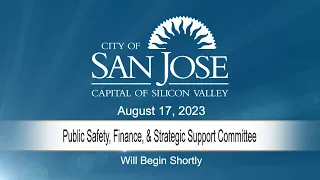 AUG 17, 2023 | Public Safety, Finance & Strategic Support Committee