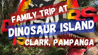 Family Trip at Dinosaurs Island Clark Pampanga
