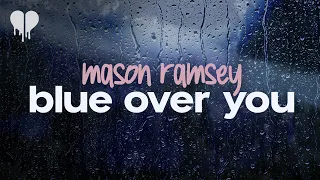 mason ramsey - blue over you (lyrics)