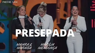 PRESEPADA - MARÍLIA MENDONÇA & MAIARA E MARAISA