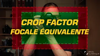 Comprendre le CROP FACTOR et les FOCALES équivalentes