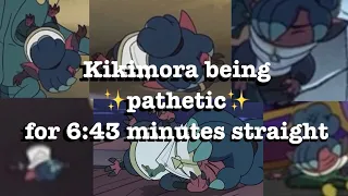 Kikimora being ✨pathetic✨ for 6:43 minutes straight
