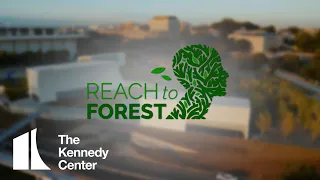 REACH to FOREST Festival @ The Kennedy Center