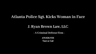 Atlanta Cops Kick Innocent Woman in Face!