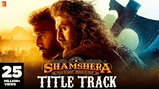 Shamshera Title Track | Ranbir Kapoor, Sanjay Dutt, Vaani | Sukhwinder Singh, Abhishek | Mithoon