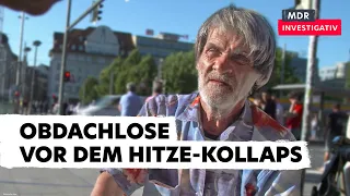 Keine Wohnung, kein Schutz vor Sonne – Wie Obdachlose unter der Hitzewelle leiden | Doku