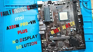 MSI A320M PRO - VH PLUS NO DISPLAY SOLUTION | 00 WITH HIGH RESET | SERVICE CENTER RETURN CASE STUDY!