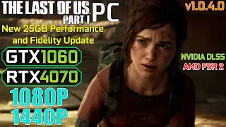 GTX 1060 | RTX 4070 | The Last of Us Part 1 PC Patch v1.0.4.0 Performance Test