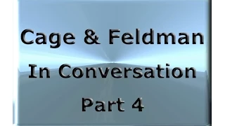 Feldman & Cage in Conversation 4