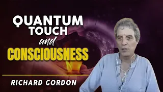 Using Quantum-Touch To Heal & Create Miracles | Richard Gordon