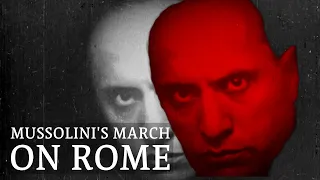 Mussolini's ascent to power: The March on Rome Explained