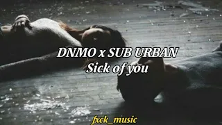 DNMO x Sub Urban - Sick of you (Sub español e inglés)