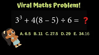 3^3+4(8-5)÷6=? A)6.5 B)11 C)27.5 D)29 E)34.16 Viral Maths Problems|What is the Correct Answer?