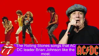 The Rolling Stones songs that AC/DC leader Brian Johnson like the most.