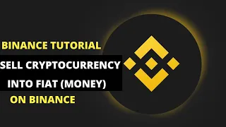 Binance Tutorial: How To Convert Cryptocurrency Into Fiat (Money/Currency)