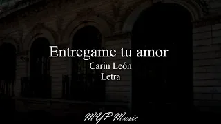 Entregame tu amor - Carin León (Letra)🎶❤🔥