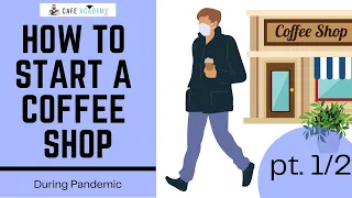 How to Start a Coffee Shop During Pandemic (pt. 1/2)