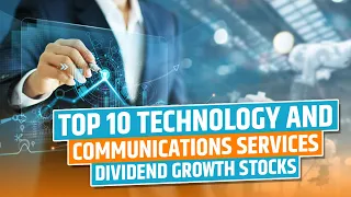 Top 10 Technology and Communications Dividend Growth Stocks *** DGIF Series 6/6 ***