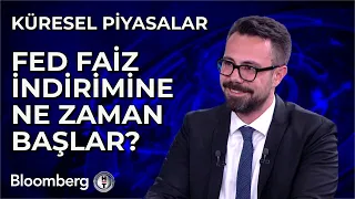 Küresel Piyasalar - Fed Faiz İndirimine Ne Zaman Başlar? | 26 Nisan 2024