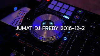 JUMAT DJ FREDY 2016-12-2 | ANNIVERSARY TAGAS COMMUNITY, ANNIVERSARY LELAH PARTY, HBD NOVA FEREN PLS