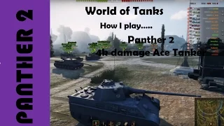 WOT: How I play....Panther 2, 4k damage Ace Tanker play