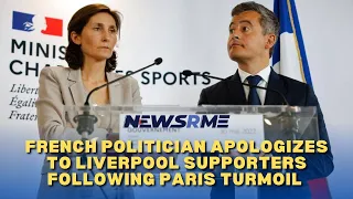 French politician apologizes to Liverpool supporters following Paris turmoil | France News | NewsRme