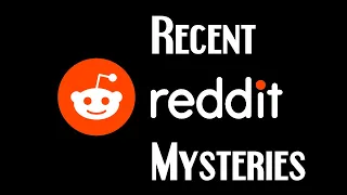 3 Creepy Recent Reddit Mysteries
