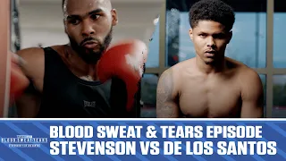 Blood Sweat & Tears | Shakur Stevenson vs Edwin De Los Santos | FULL EPISODE