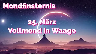 Vollmond 25. März 2024 in Waage, Mondfinsternis, Kurskorrektur in Beziehungen, Karmische Abschlüsse