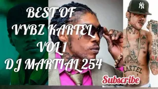 BEST OF VYBZ KARTEL VOL  1 MIXED BY DJ MARTIAL 254