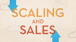 Scaling Your Company: Scaling and Sales