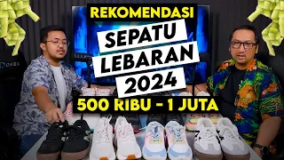 Rekomendasi Sepatu 500 ribu - 1 juta utk LEBARAN 2024 - PODCAST Sepatu