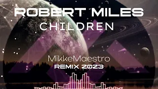 Robert Miles - Children (Classic Remix Mikke Maestro 2023 Trance)