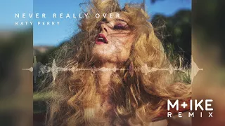 Katy Perry - Never Really Over (M+ike Remix)