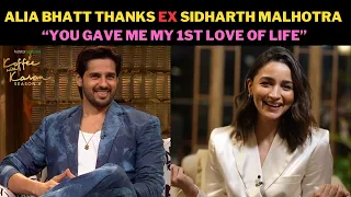 Alia Bhatt thanks her EX Sidharth Malhotra for giving "1st LOVE OF MY LIFE" | Koffee with Karan S8