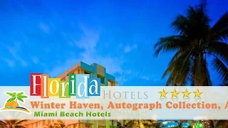 Winter Haven, Autograph Collection - Miami Beach Hotels, Florida